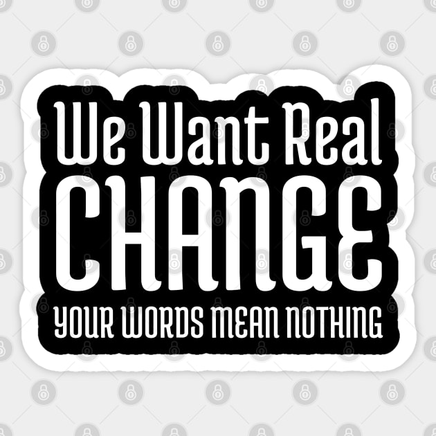 We want real change, Black Lives Matter, Black History, Civil Rights Sticker by UrbanLifeApparel